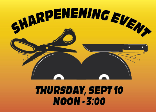 Sarpening Event
Sept 10 — Noon to 3:00

Tap to learn more.